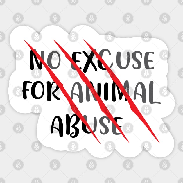 There's no abuse for animal abuse - Animal Curelty Awareness Sticker by alltheprints